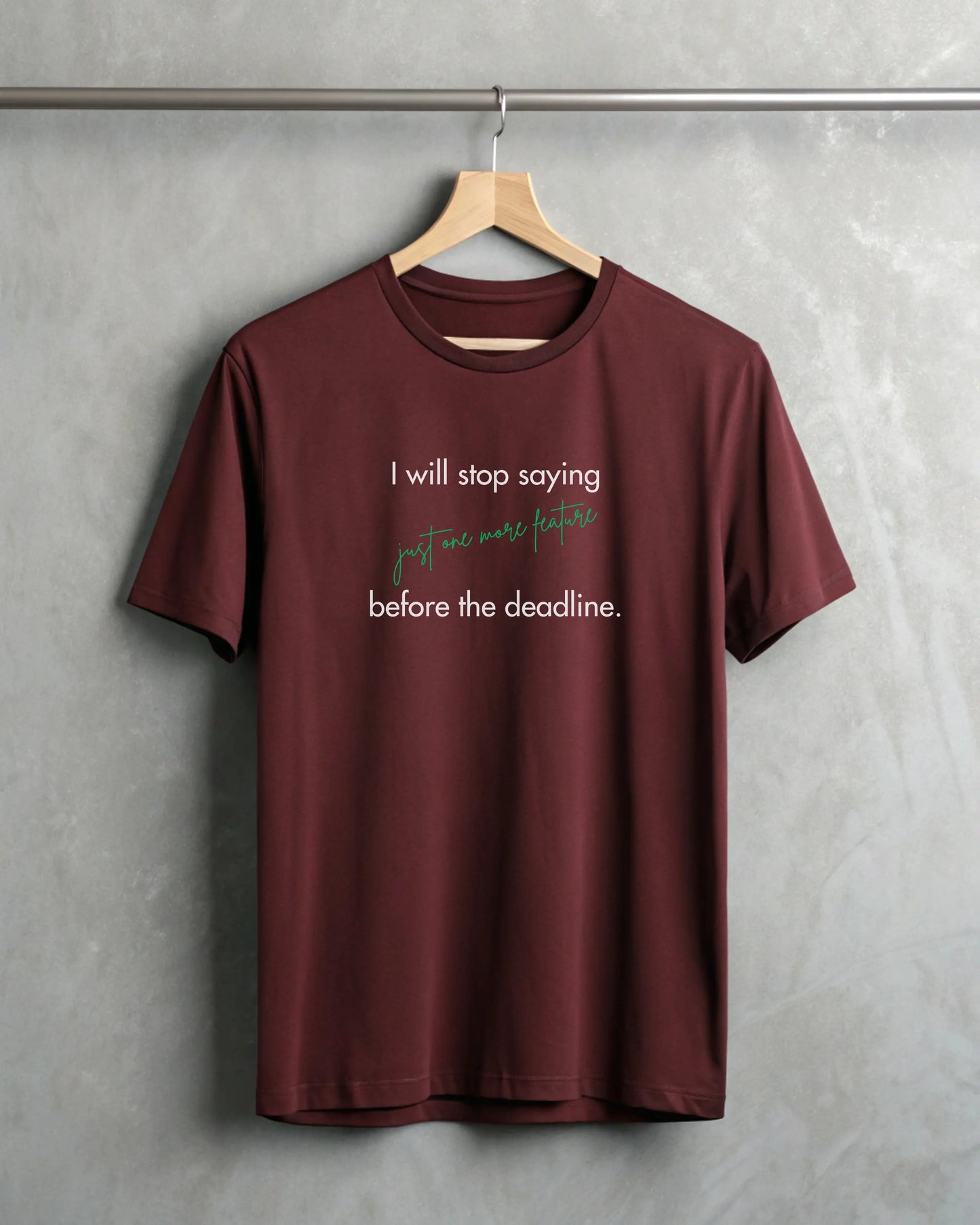 I will stop saying "just one more feature" before the deadline | Premium Supima T-Shirt for Coders DevHero India