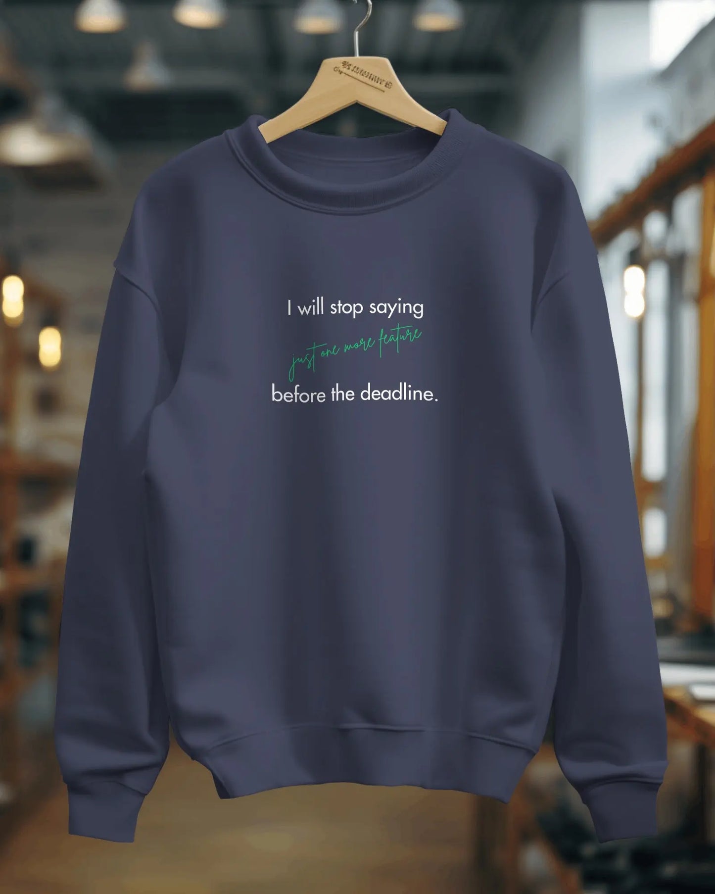 I will stop saying "just one more feature" - coding sweatshirt for the programmers DevHero India