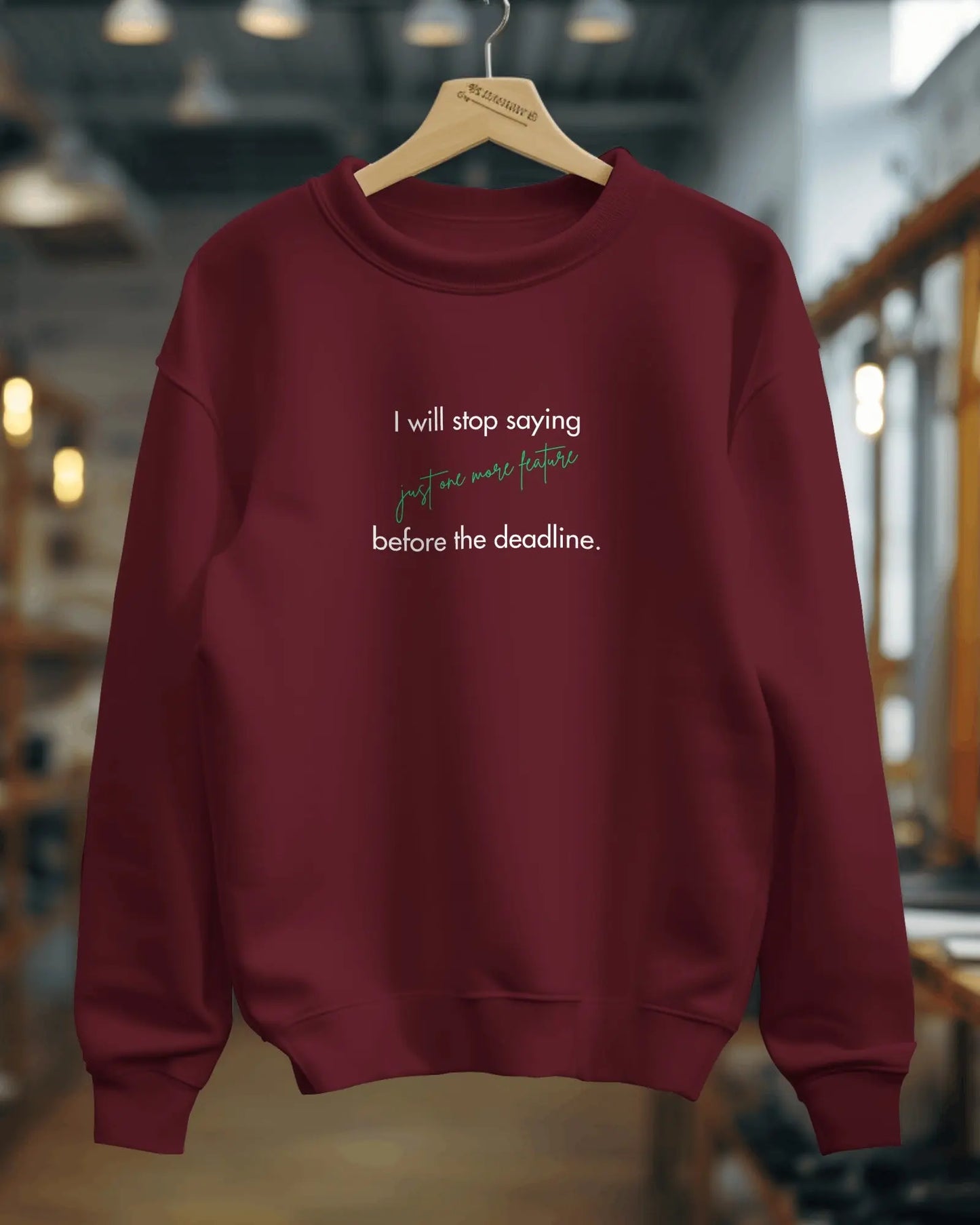 I will stop saying "just one more feature" - coding sweatshirt for the programmers DevHero India
