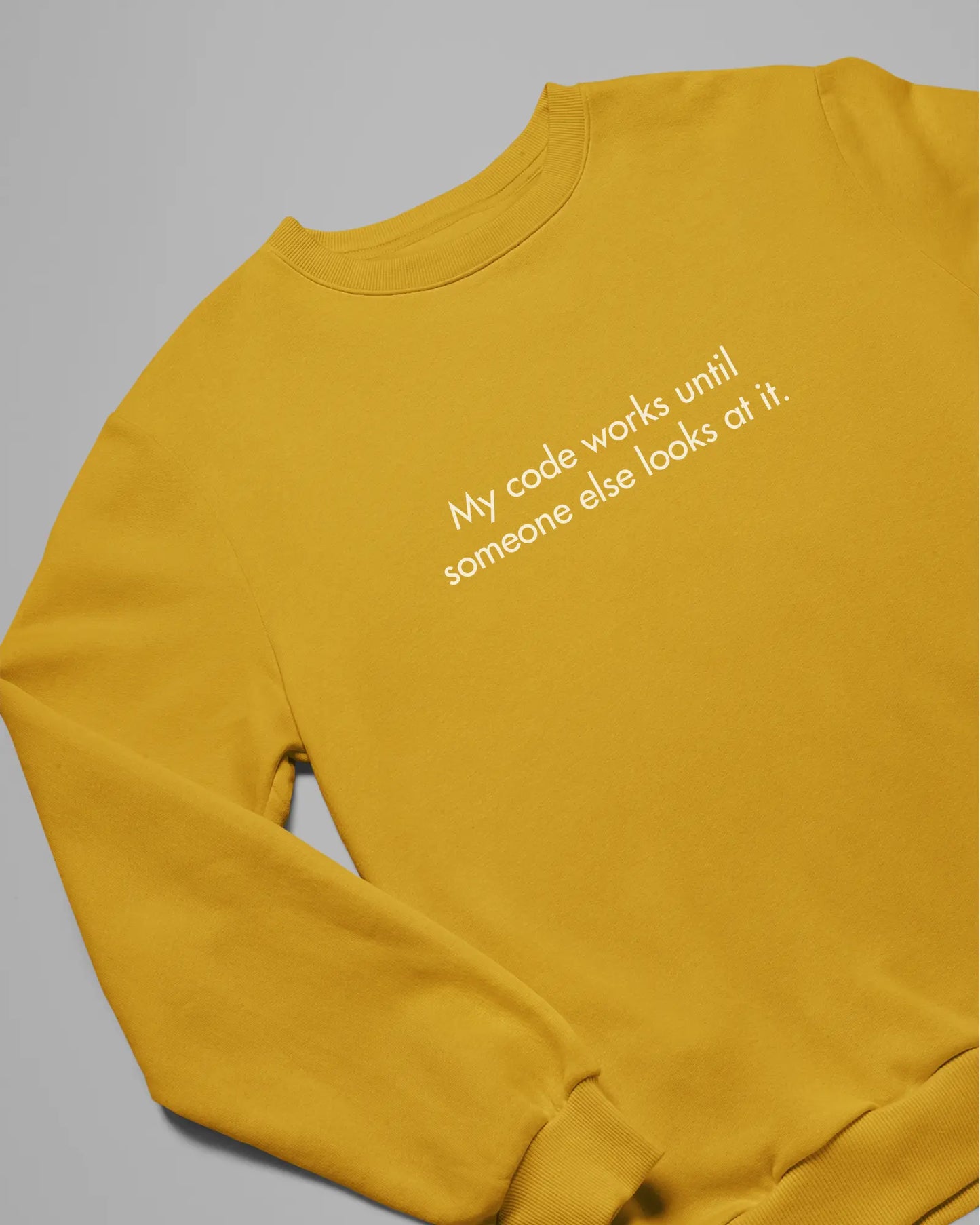 My code works until someone else looks at it | Classic Sweatshirt for Developers DevHero India