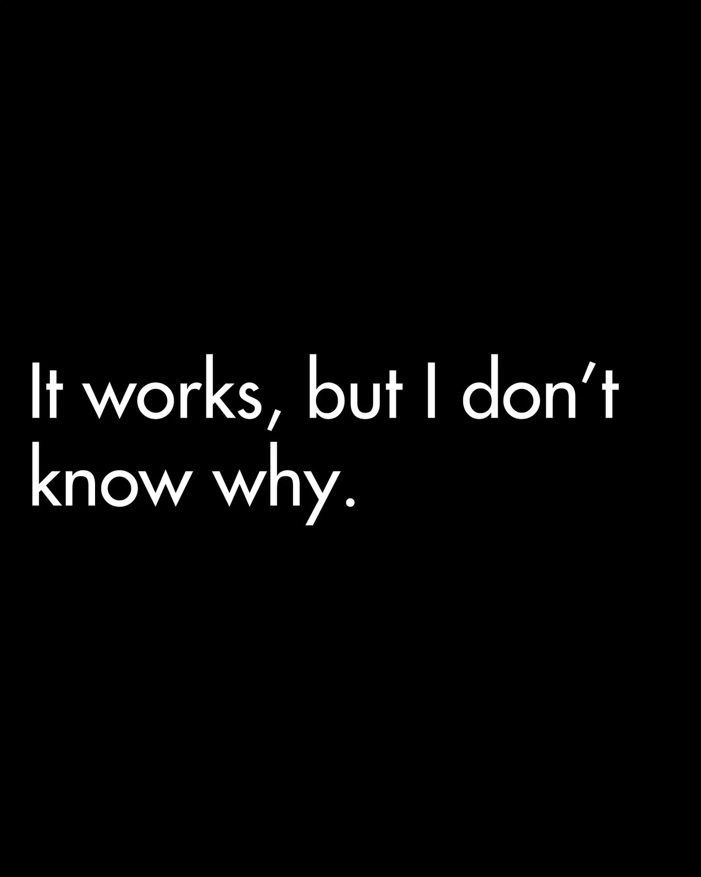 It Works, But I don't Know Why | Coding Sweatshirt DevHero India