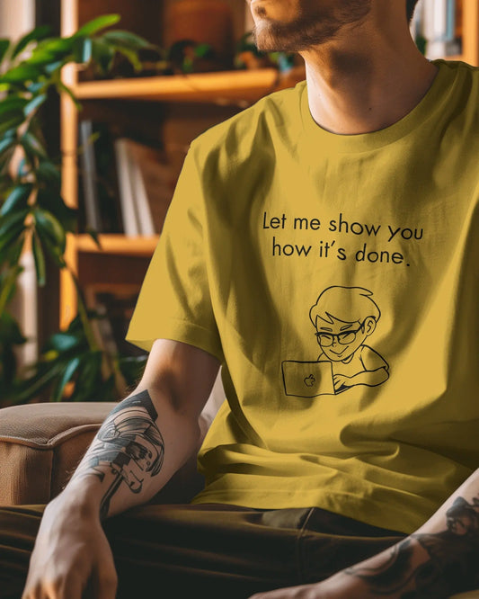 Let me show you how it's done - Unisex Classic Round Neck T-Shirt DevHero India