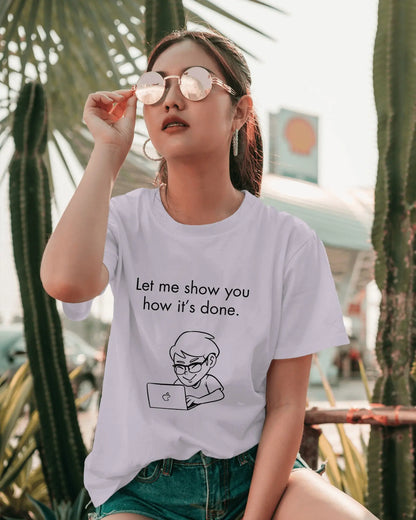 Let me show you how it's done - Unisex Classic Round Neck T-Shirt DevHero India