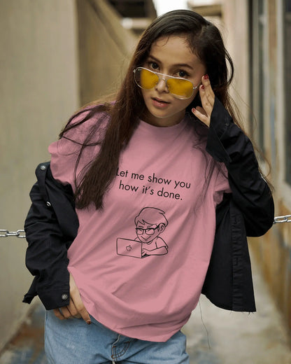 Let me show you how it's done - Unisex Classic Round Neck T-Shirt DevHero India