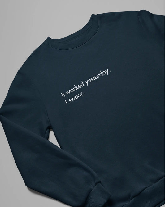 It Worked Yesterday, I swear | Unisex Coder Sweatshirt DevHero India