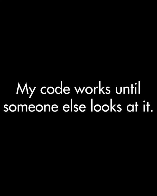My code works until someone else looks at it | Classic Sweatshirt for Developers DevHero India