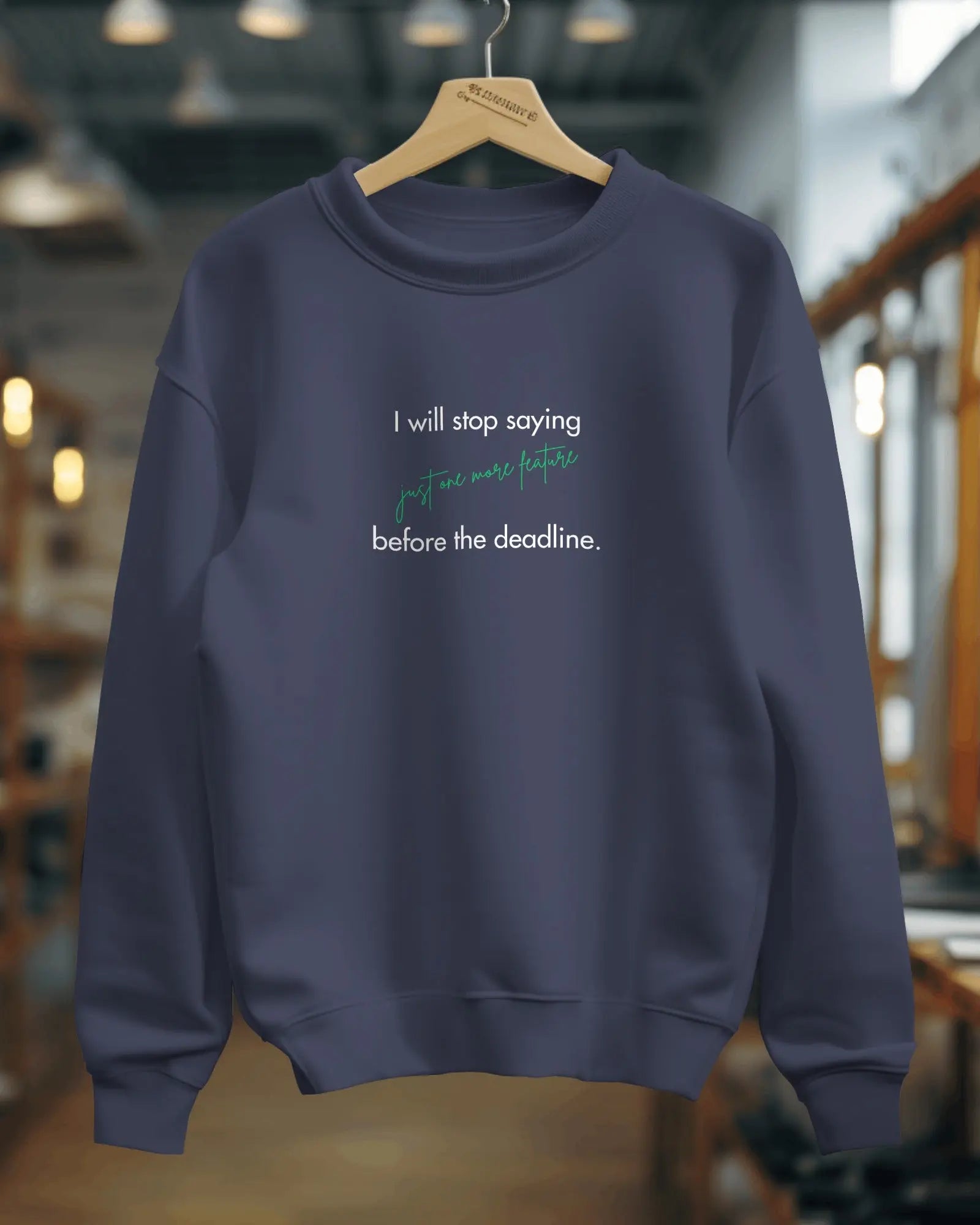 I will stop saying "just one more feature" - coding sweatshirt for the programmers DevHero India