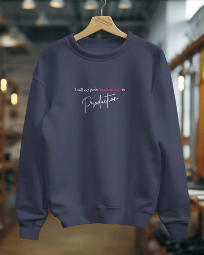 I will not push "console.log" to production - sweatshirt for the programmers DevHero India