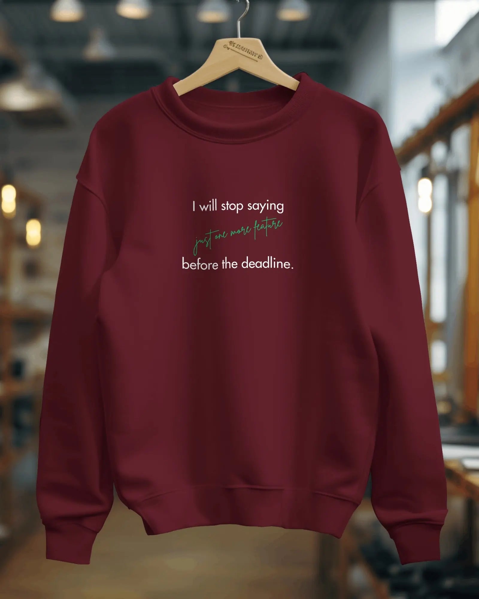 I will stop saying "just one more feature" - coding sweatshirt for the programmers DevHero India