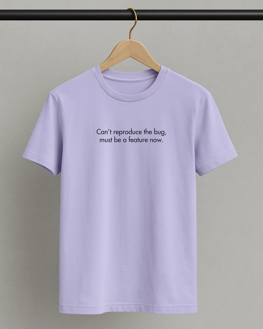 Can't Reproduce The Bug, Must Be A Feature Now - Black | Premium Supima T-Shirt for Developers DevHero India
