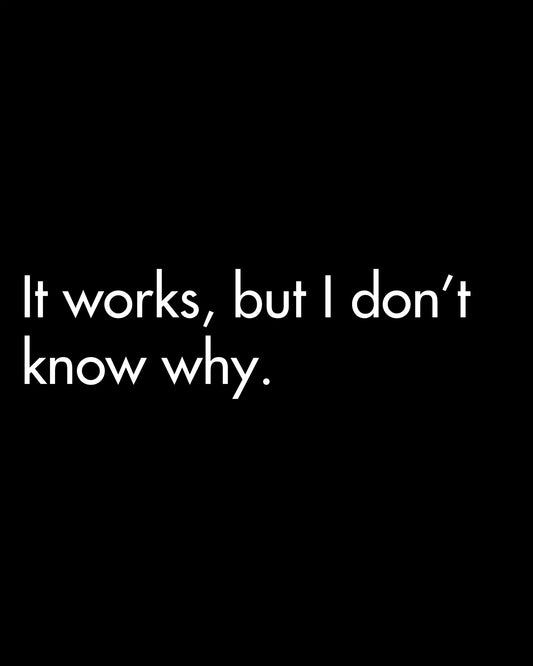 It Works, But I don't Know Why | Coding Sweatshirt DevHero India