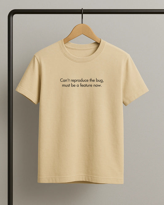 Can't Reproduce The Bug, Must Be A Feature Now - Black | Premium Supima T-Shirt for Developers DevHero India